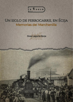 Un siglo de ferrocarril en Écija