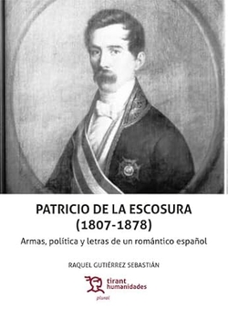 Patricio de la Escosura (1807-1878). Armas, política y letras de un romántico español