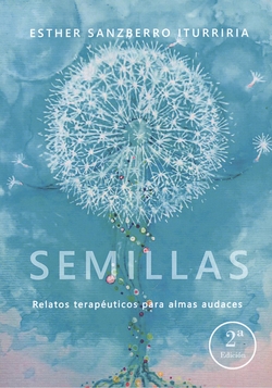 Semillas. Relatos terapéuticos para almas audaces (2ª Edición)