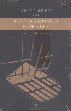 Eduardo Alfonso y su «Masonería española en presidio»