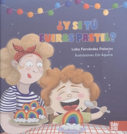 ¿Y si tú fueras pastel?