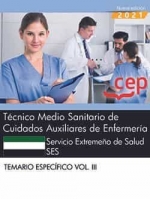 Técnico Medio Sanitario de Cuidados Auxiliares de Enfermería. Servicio Extremeño de Salud (SES). Temario específico. Vol. III