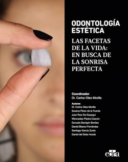 Odontología Estética. Las facetas de la vida: En busca de la sonrisa perfecta