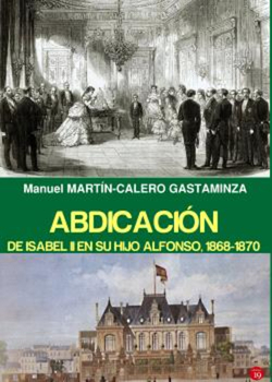 Abdicación de Isabel II y su hijo Alfonso 1868-1870
