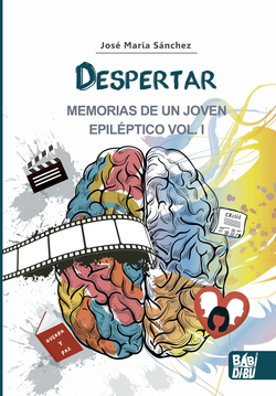 Despertar. MEMORIAS DE UN JOVEN EPILÉPTICO VOL I