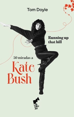 RUNNING UP THAT HILL: 50 MIRADAS A KATE BUSH