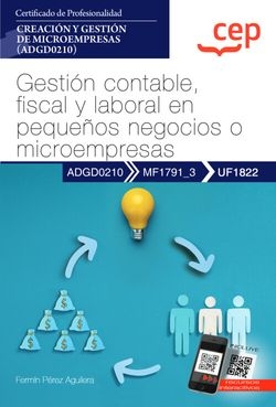 Manual. Gestión contable, fiscal y laboral en pequeños negocios o microempresas (UF1822). Certificados de profesionalidad. Creación y gestión de micro