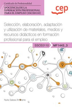 Manual. Selección, elaboración, adaptación y utilización de materiales, medios y recursos didácticos en formación profesional para el empleo (MF1443_3