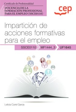 Manual. Impartición de acciones formativas para el empleo (UF1645). Certificados de profesionalidad. Docencia de la formación profesional para el empl