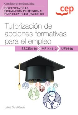 Manual. Tutorización de acciones formativas para el empleo (UF1646). Certificados de profesionalidad. Docencia de la formación profesional para el emp