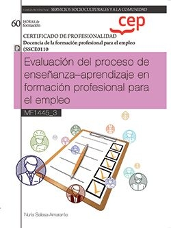 Manual. Evaluación del proceso de enseñanza?aprendizaje en formación profesional para el empleo (MF1445_3). Certificados de profesionalidad. Docencia