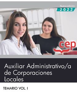 Auxiliar Administrativo;a de Corporaciones Locales. Temario Vol. I.