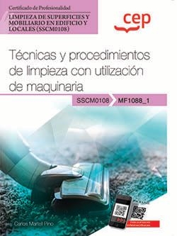 Manual. Técnicas y procedimientos de limpieza con utilización de maquinaria (MF1088_1). Certificados de profesionalidad. Limpieza de superficies y mob