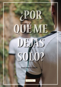 ¿Por qué me dejas solo?