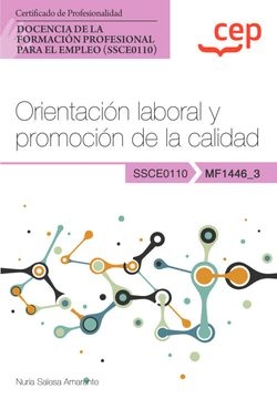 Manual. Orientación laboral y promoción de la calidad (MF1446_3). Certificados de profesionalidad. Docencia de la formación profesional para el empleo