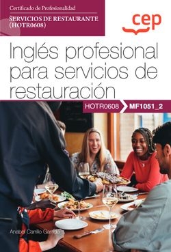 Manual. Inglés profesional para servicios de restauración (MF1051_2). Certificados de profesionalidad. Servicios de restaurante (HOTR0608)