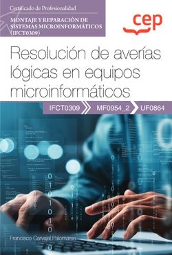 Manual. Resolución de averías lógicas en equipos microinformáticos (UF0864). Certificados de profesionalidad. Montaje y reparación de sistemas microin