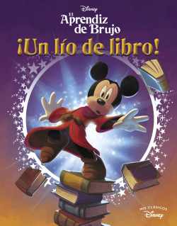 El aprendiz de brujo. Un lío de libro (Mis Clásicos Disney)