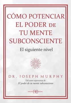 Cómo potenciar el poder de tu mente subconsciente