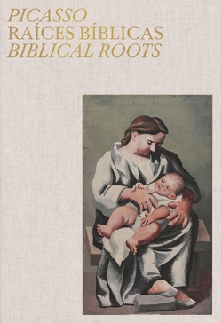 Picasso. Raíces bíblicas. Biblical roots