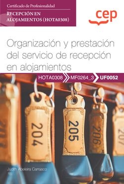 Manual. Organización y prestación del servicio de recepción en alojamientos (UF0052). Certificados de profesionalidad. Recepción en alojamientos (HOTA