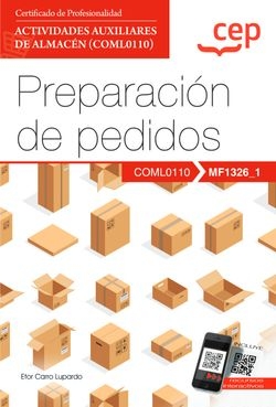 Manual. Preparación de pedidos (MF1326_1). Certificados de profesionalidad. Actividades auxiliares de almacén (COML0110). EBC