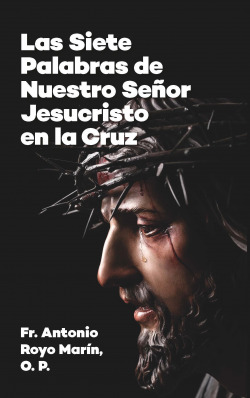 Las siete palabras de nuestro señor jesucristo en la cruz
