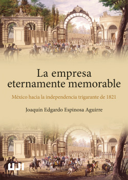 LA EMPRESA ETERNAMENTE MEMORABLE. MEXICO HACIA LA INDEPENDEN