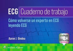 ECG. Cuaderno de trabajo. Cómo volverse un experto en ECG leyendo ECG