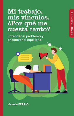 Mi trabajo, mis vínculos ¿por qué me cuesta tanto?