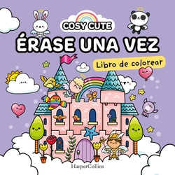 Cosy Cute: Érase una vez (¡Un libro precioso para colorear para todas las edades, incluidos adolescentes y adultos!)