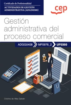 Manual. Gestión administrativa del proceso comercial (UF0350). Certificados de profesionalidad. Actividades de gestión administrativa (ADGD0308)
