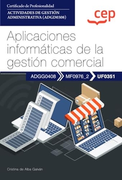 Manual. Aplicaciones informáticas de la gestión comercial (UF0351). Certificados de profesionalidad. Actividades de gestión administrativa (ADGD0308)