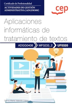Manual. Aplicaciones informáticas de tratamiento de textos (UF0320). Certificados de profesionalidad. Actividades de gestión administrativa (ADGD0308)