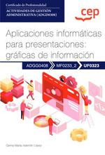 Manual. Aplicaciones informáticas para presentaciones: gráficas de información (UF0323). Certificados de profesionalidad. Actividades de gestión admin