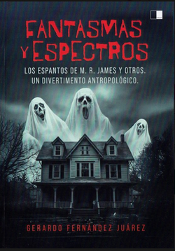 LOS ESPANTOS DE M. R. JAMES Y OTROS. UN DIVERTIMENTO ANTROPOLÓGICO