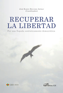 Recuperar la libertad. Por una España auténticamente democrática