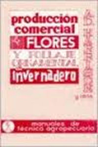 PRODUCCIÓN COMERCIAL DE FLORES DE CORTE/FOLLAJE ORNAMENTAL EN INVERNADERO