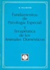 FUNDAMENTOS DE PATOLOGÍA ESPECIAL/TERAPÉUTICA DE LOS ANIMALES DOMÉSTICOS
