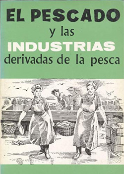 PESCADO Y LAS INDUSTRIAS DERIVADAS PESCA, EL.