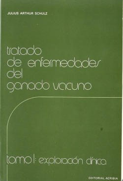 TRATADO DE ENFERMEDADES DEL GANADO VACUNO TOMO I. EXPLORACIÓN CLÍNICA