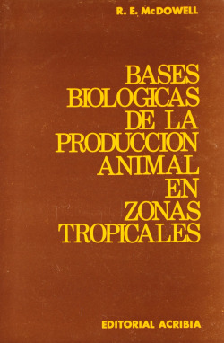 BASES BIOLÓGICAS PARA LA PRODUCCIÓN ANIMAL EN ZONAS TROPICALES