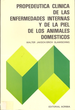 PROPEDÉUTICA CLÍNICA DE LAS ENFERMEDADES INTERNAS/DE LA PIEL DE LOS ANIMALES DOMÉSTICOS