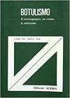 BOTULISMO. EL MICROORGANISMO, SUS TOXINAS, LA ENFERMEDAD