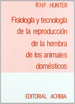 FISIOLOGÍA/TECNOLOGÍA DE LA REPRODUCCIÓN DE LA HEMBRA DE LOS ANIMALES DOMÉSTICOS