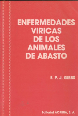 ENFERMEDADES VÍRICAS DE LOS ANIMALES DE ABASTO. ESTUDIO DE SU EPIDEMIOLOGÍA/CONTROL A NIVEL MUNDIAL