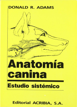 ANATOMÍA CANINA. ESTUDIO SISTÉMICO