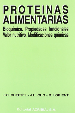 PROTEÍNAS ALIMENTARIAS: BIOQUÍMICA. PROPIEDADES FUNCIONALES. VALOR NUTRITIVO. MODIFICACIONES QUÍMICA