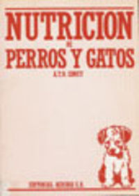 NUTRICIÓN DE PERROS/GATOS. MANUAL PARA ESTUDIANTES, VETERINARIOS, CRIADORES/PROPIETARIOS