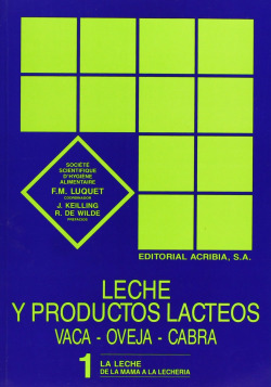 LECHE/PRODUCTOS LÁCTEOS. VACA, OVEJA/CABRA VOLUMEN 1: LA LECHE. DE LA MAMA A LA LECHERÍA